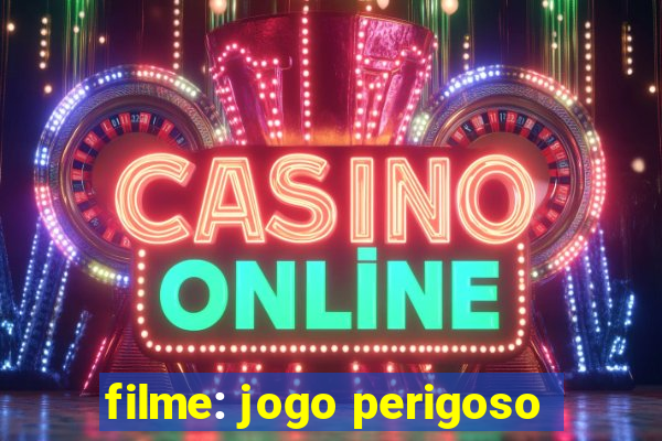 filme: jogo perigoso